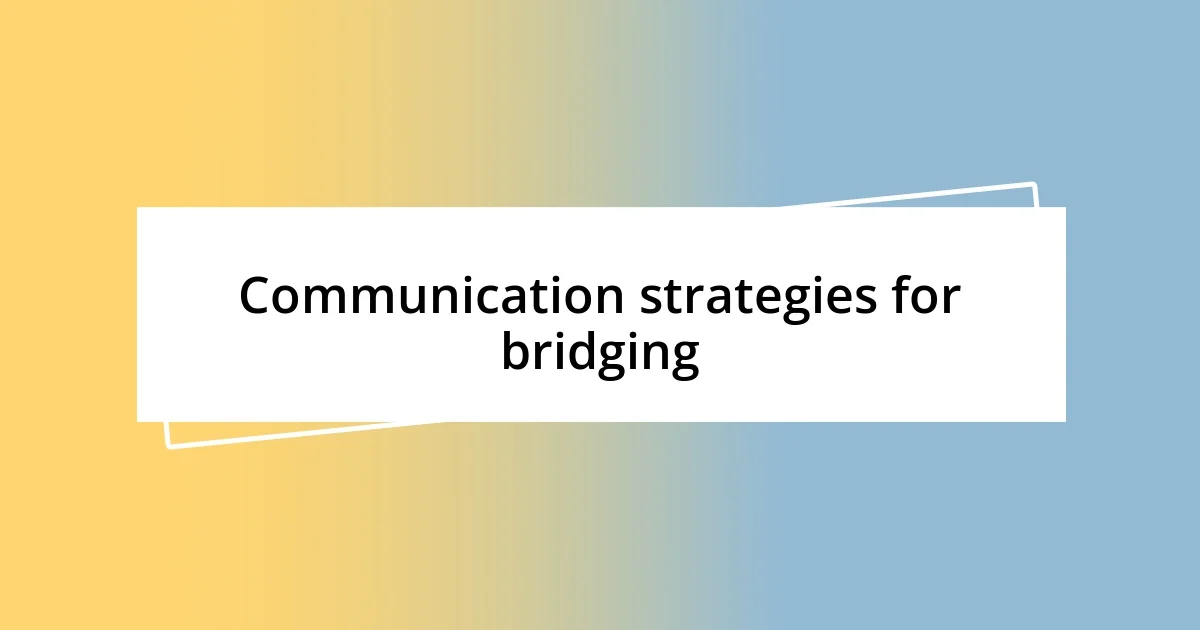 Communication strategies for bridging