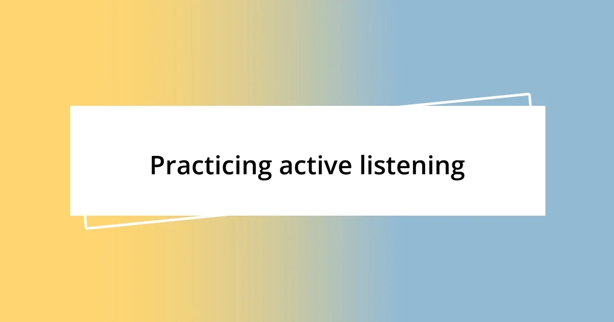 Practicing active listening