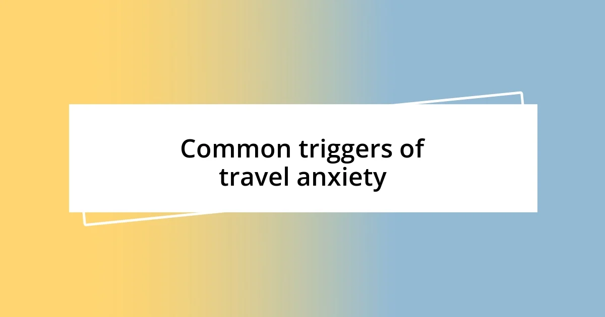 Common triggers of travel anxiety