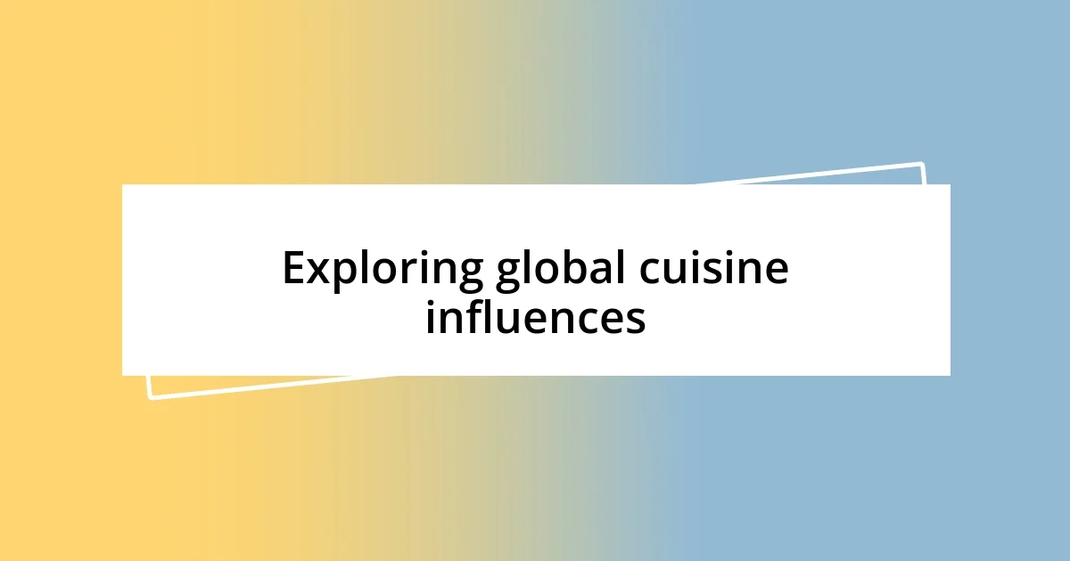 Exploring global cuisine influences