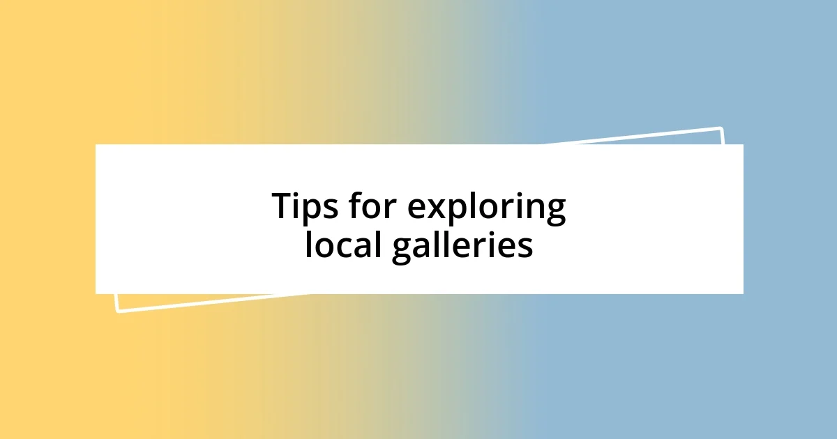 Tips for exploring local galleries