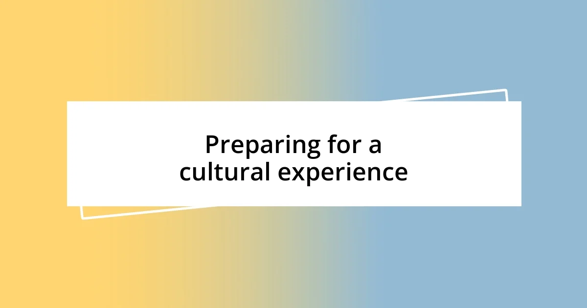 Preparing for a cultural experience