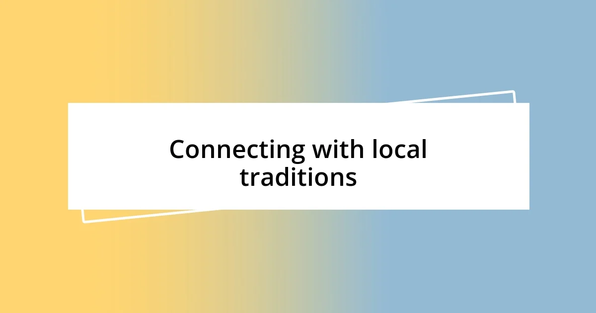 Connecting with local traditions