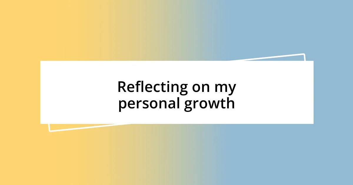 Reflecting on my personal growth