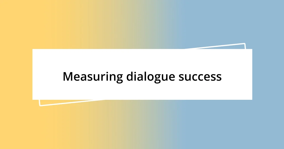 Measuring dialogue success