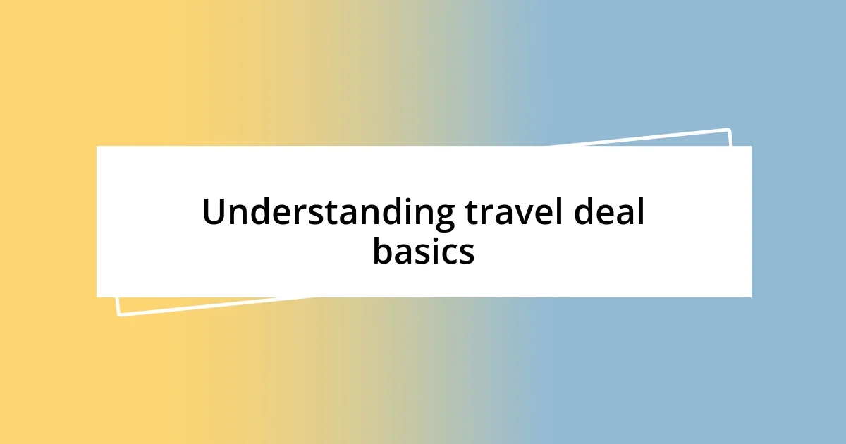 Understanding travel deal basics