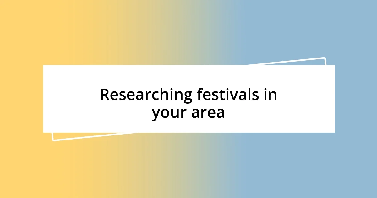 Researching festivals in your area