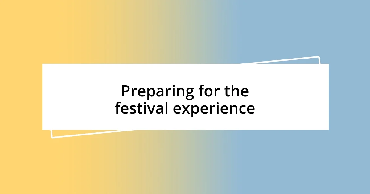 Preparing for the festival experience