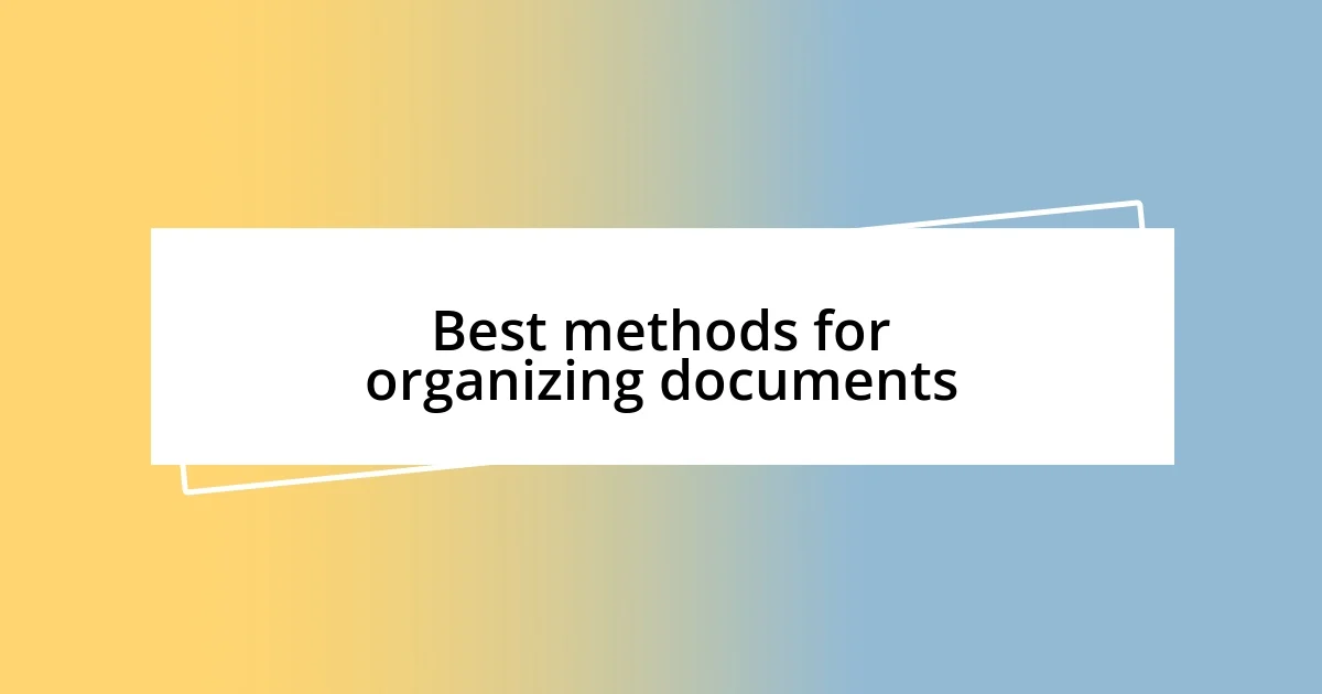 Best methods for organizing documents