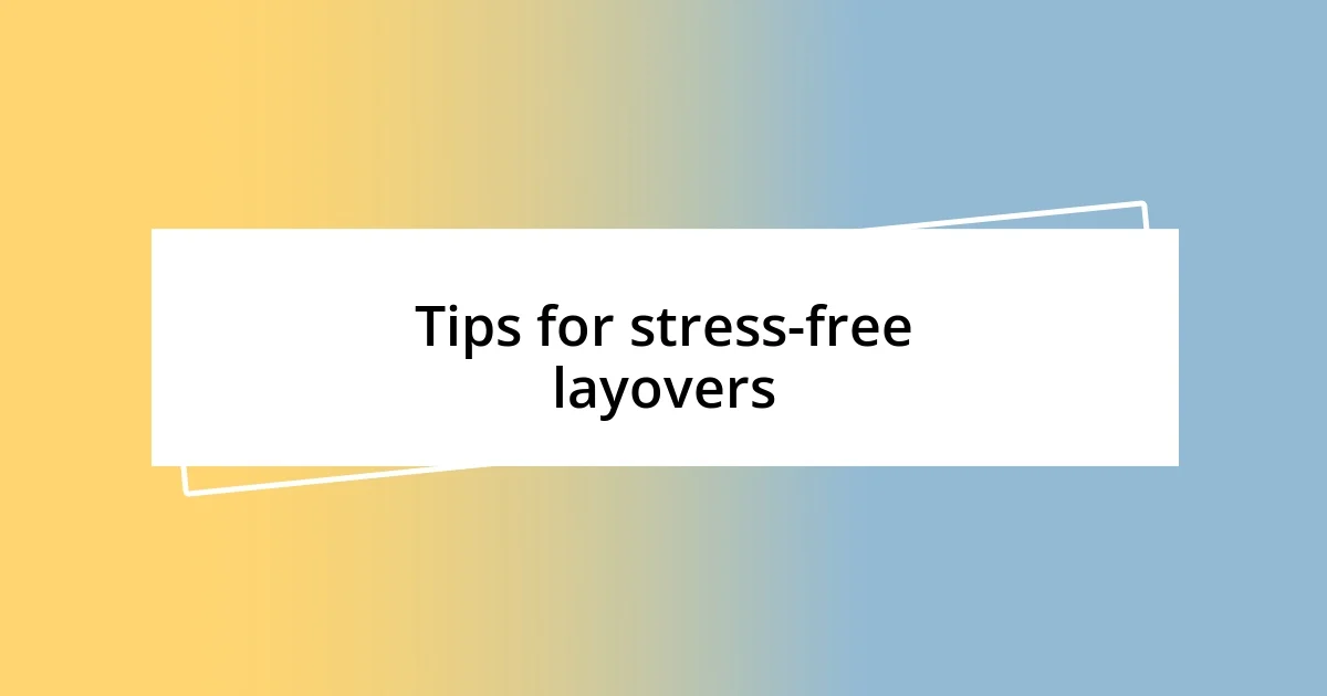 Tips for stress-free layovers