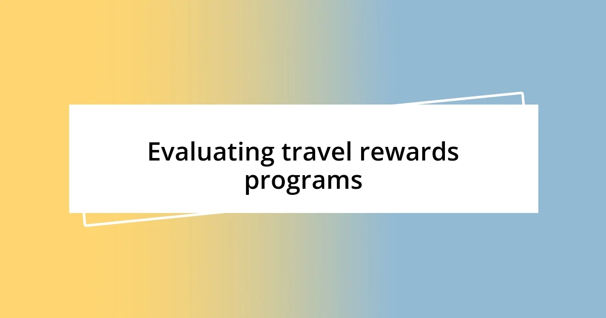 Evaluating travel rewards programs