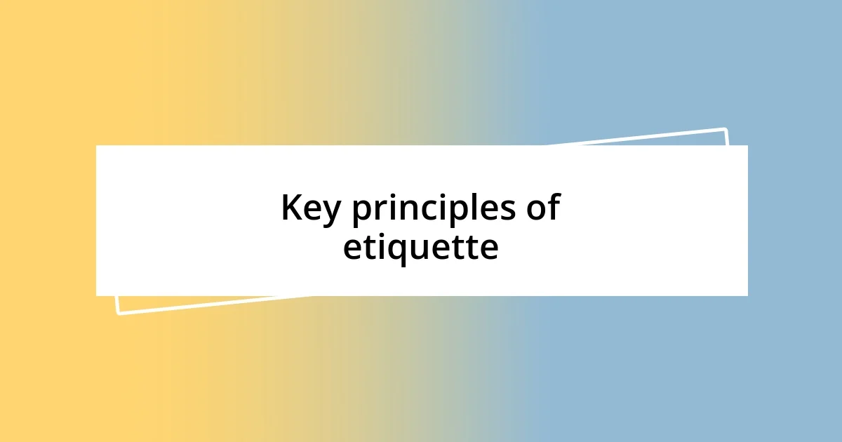 Key principles of etiquette