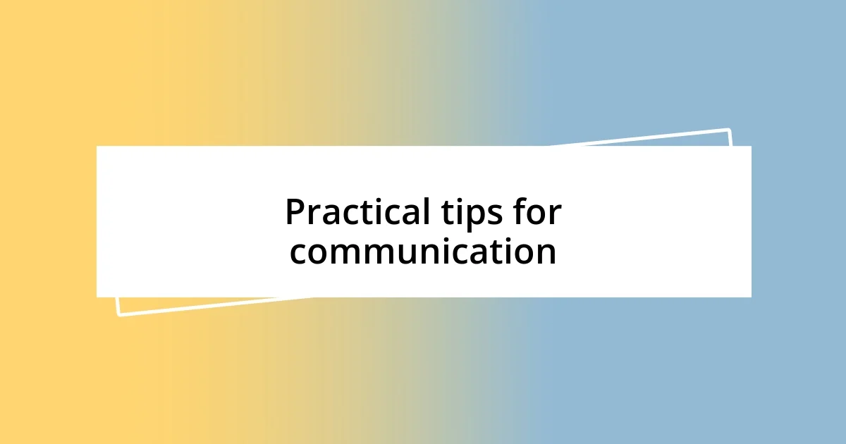 Practical tips for communication