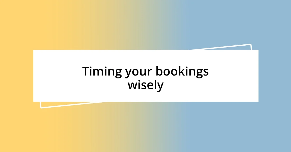 Timing your bookings wisely