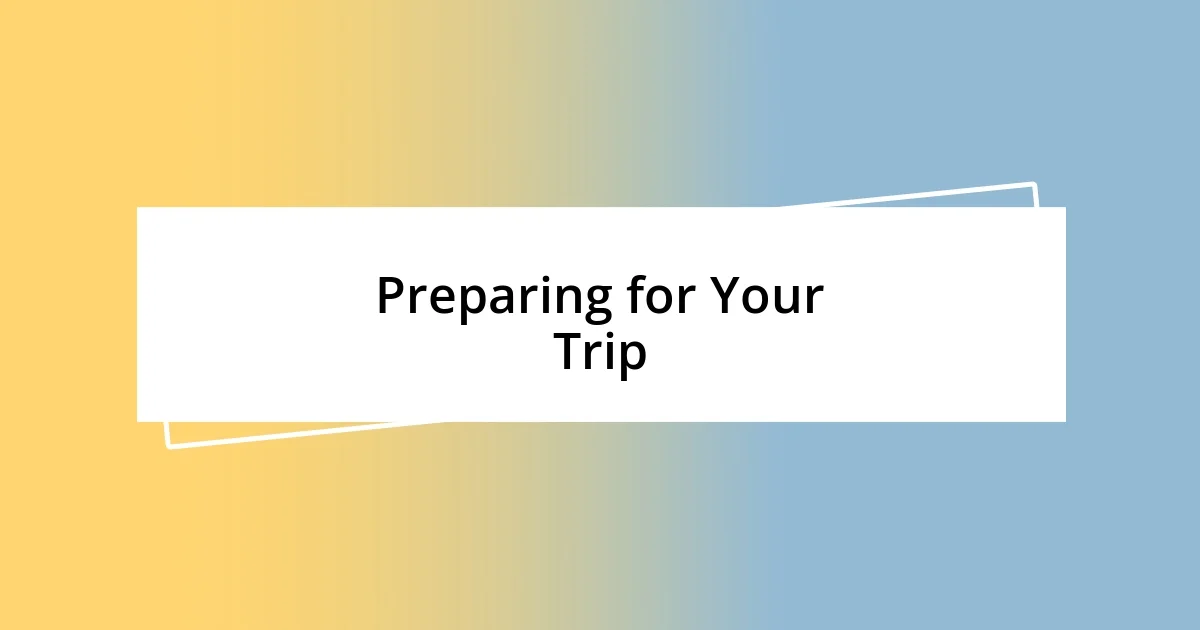 Preparing for Your Trip