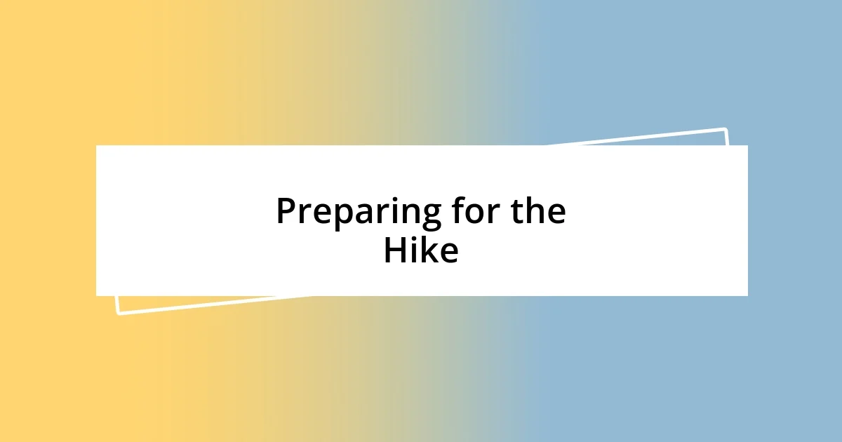 Preparing for the Hike