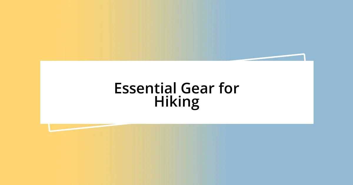 Essential Gear for Hiking