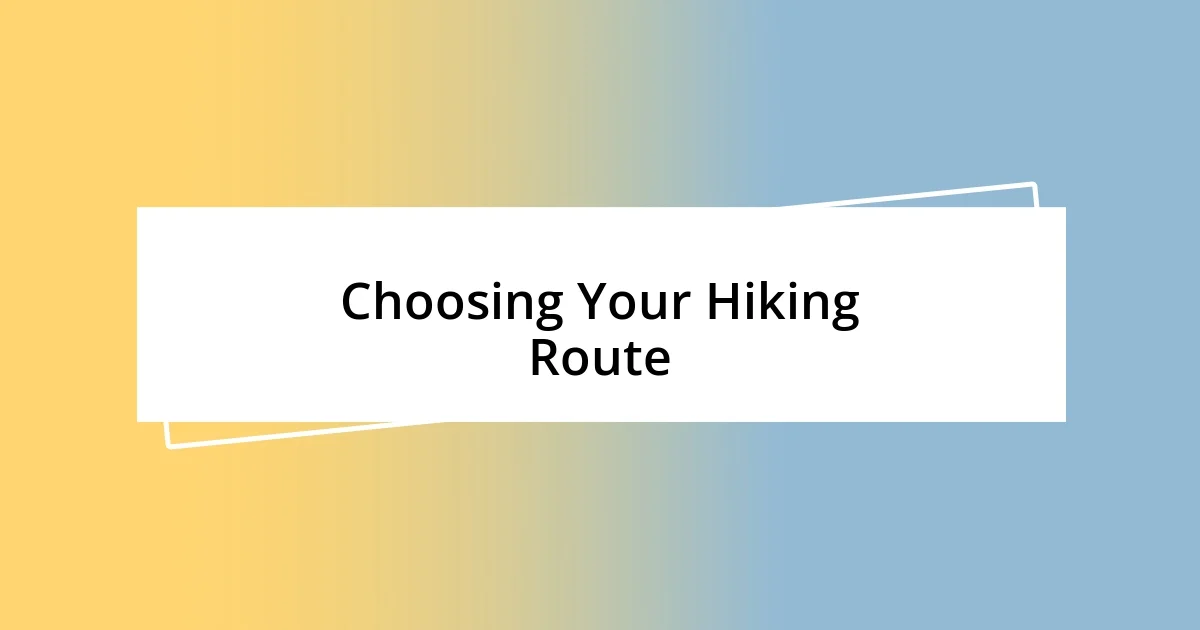 Choosing Your Hiking Route