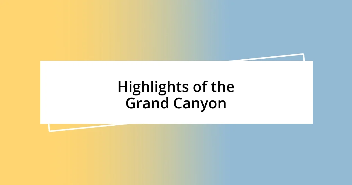 Highlights of the Grand Canyon