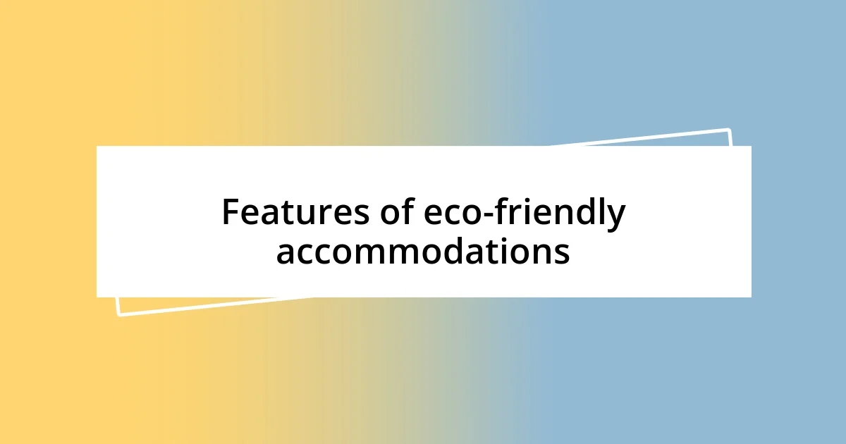 Features of eco-friendly accommodations