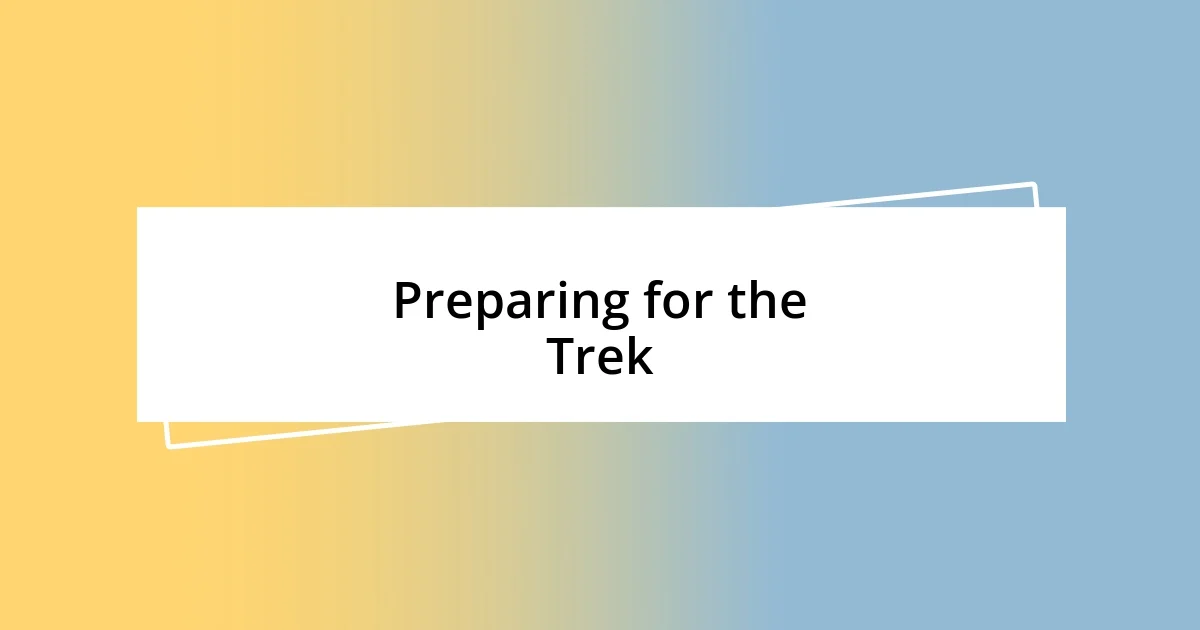 Preparing for the Trek