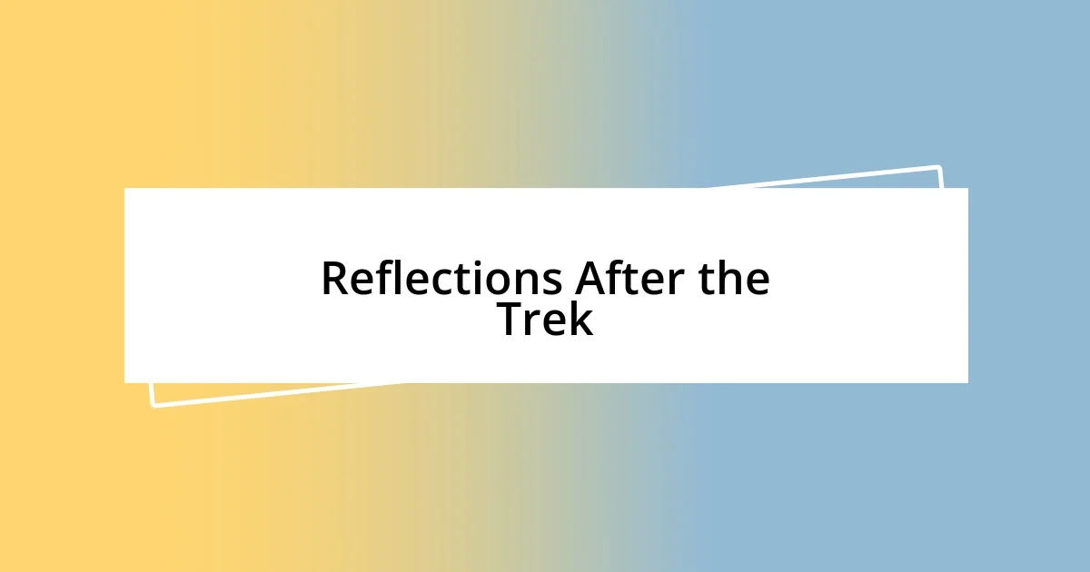 Reflections After the Trek