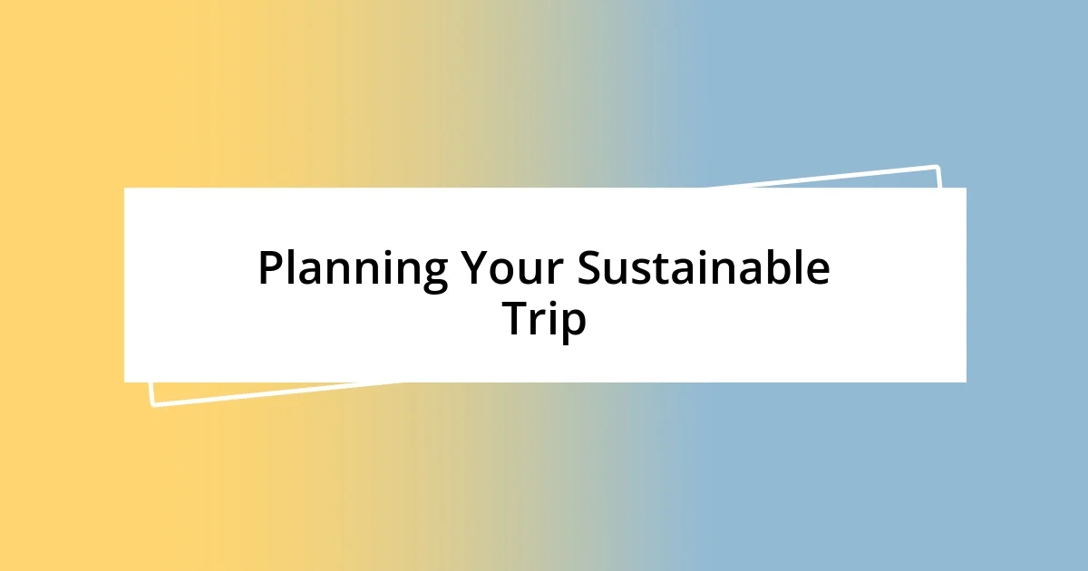 Planning Your Sustainable Trip