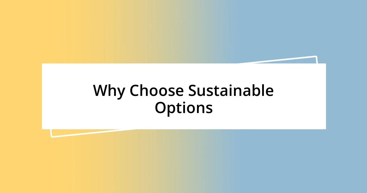 Why Choose Sustainable Options