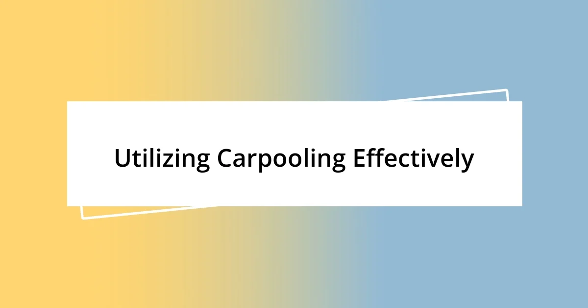 Utilizing Carpooling Effectively