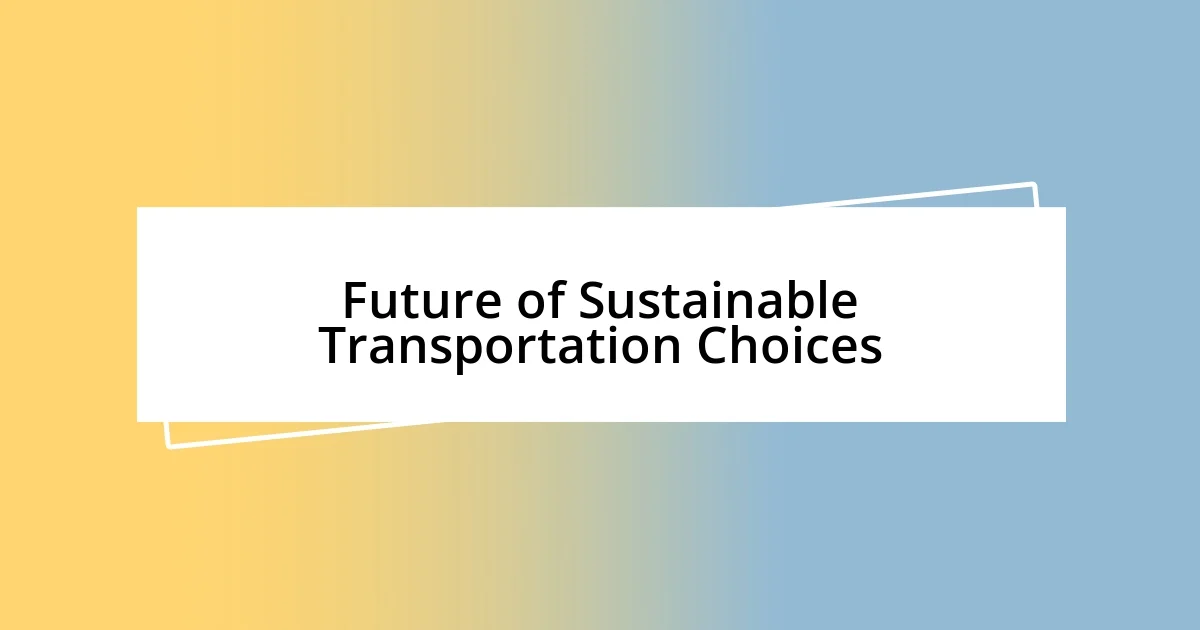 Future of Sustainable Transportation Choices