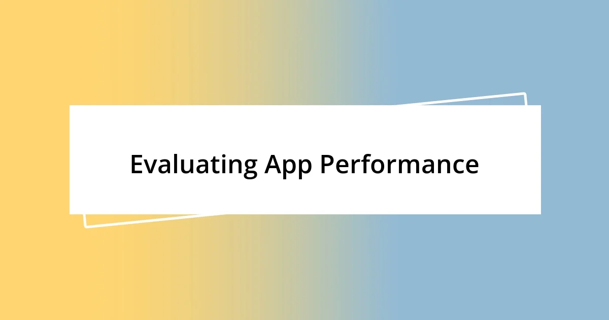 Evaluating App Performance