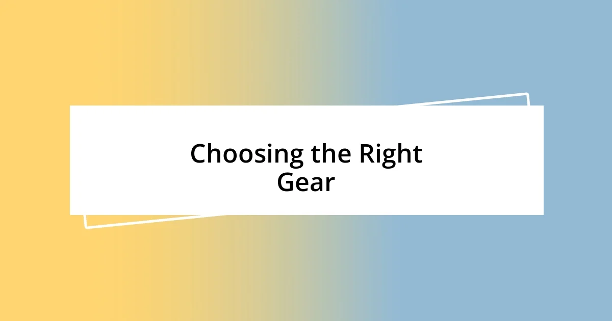 Choosing the Right Gear