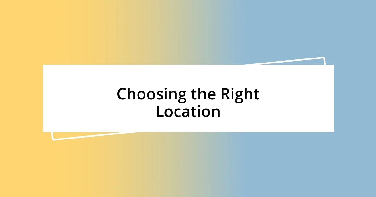 Choosing the Right Location