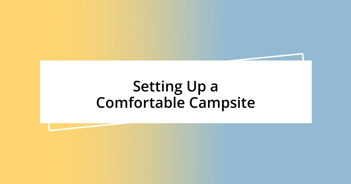 Setting Up a Comfortable Campsite