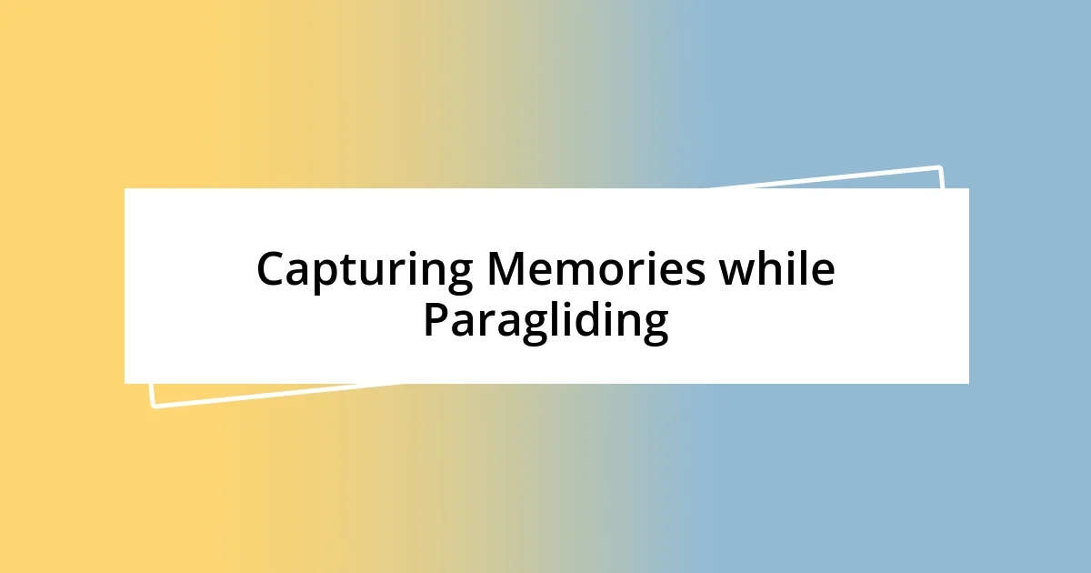 Capturing Memories while Paragliding