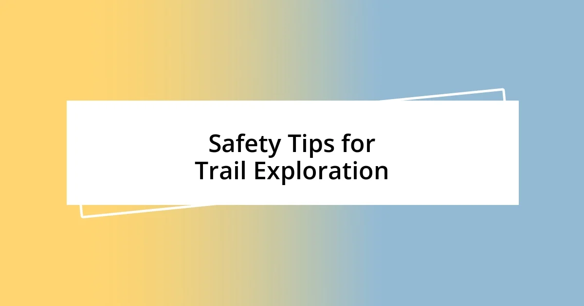 Safety Tips for Trail Exploration