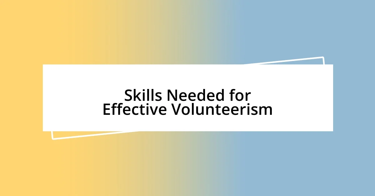 Skills Needed for Effective Volunteerism