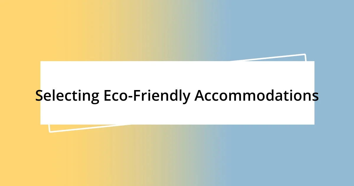 Selecting Eco-Friendly Accommodations