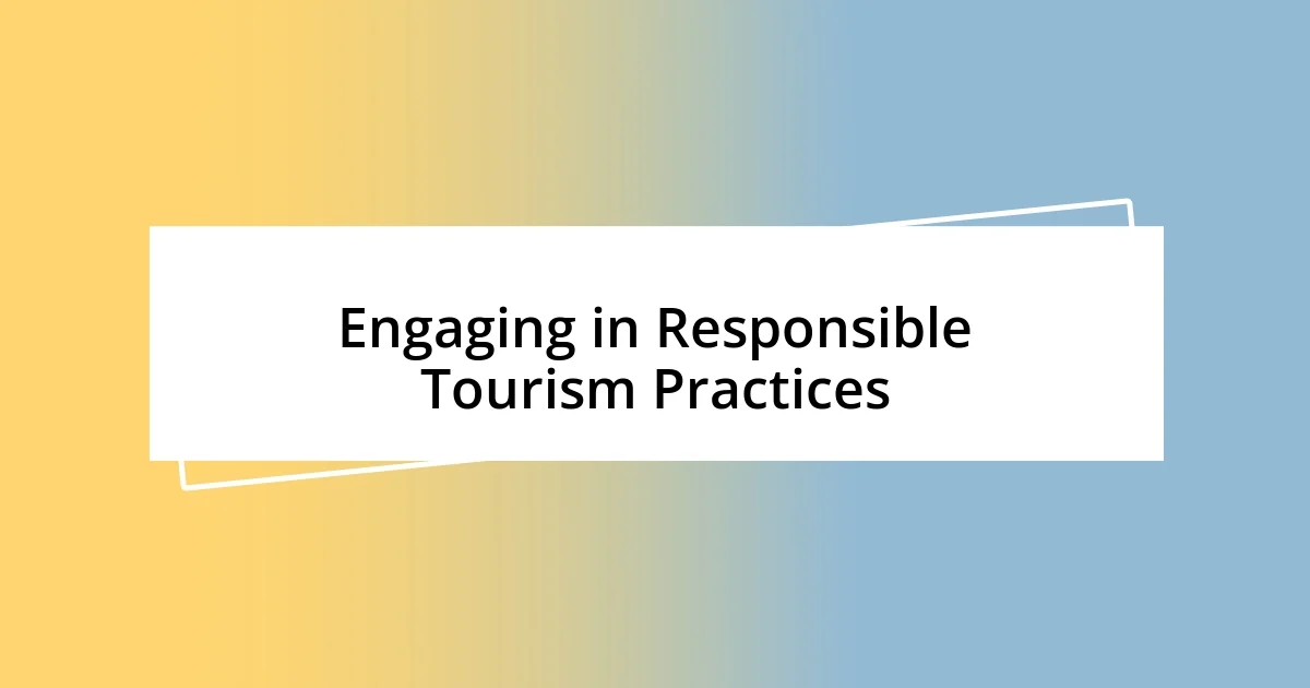 Engaging in Responsible Tourism Practices