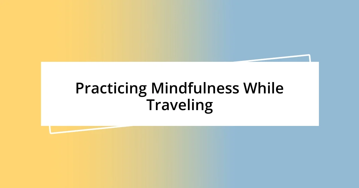 Practicing Mindfulness While Traveling