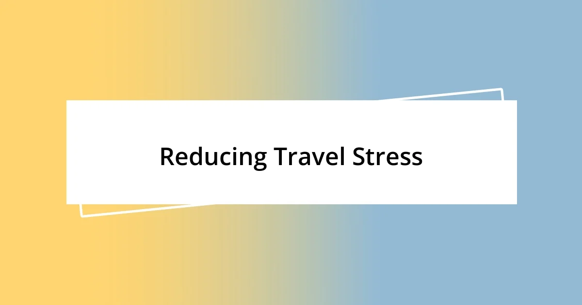 Reducing Travel Stress