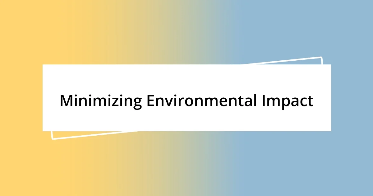 Minimizing Environmental Impact