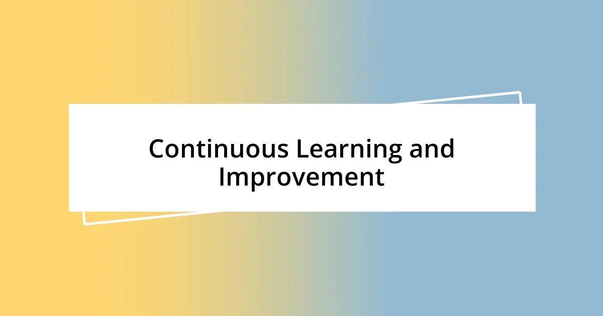 Continuous Learning and Improvement