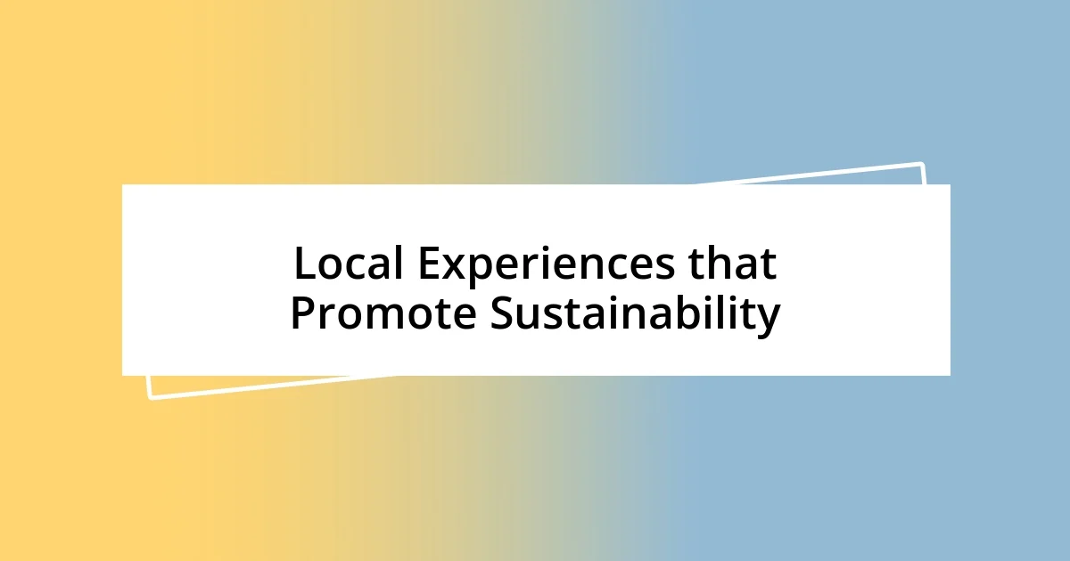 Local Experiences that Promote Sustainability