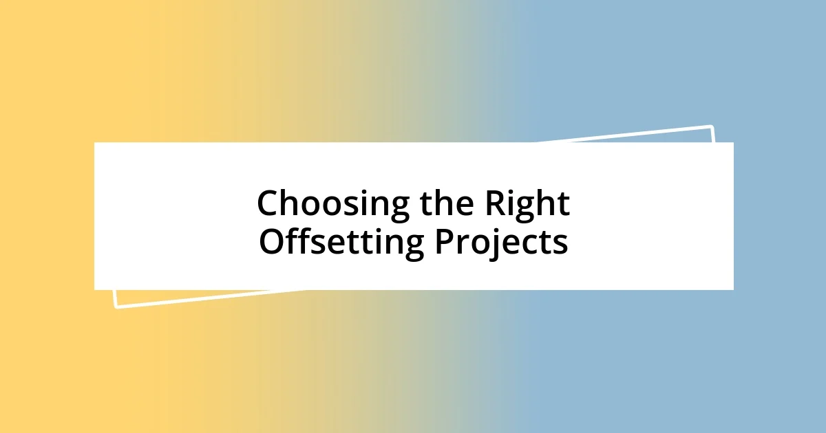 Choosing the Right Offsetting Projects