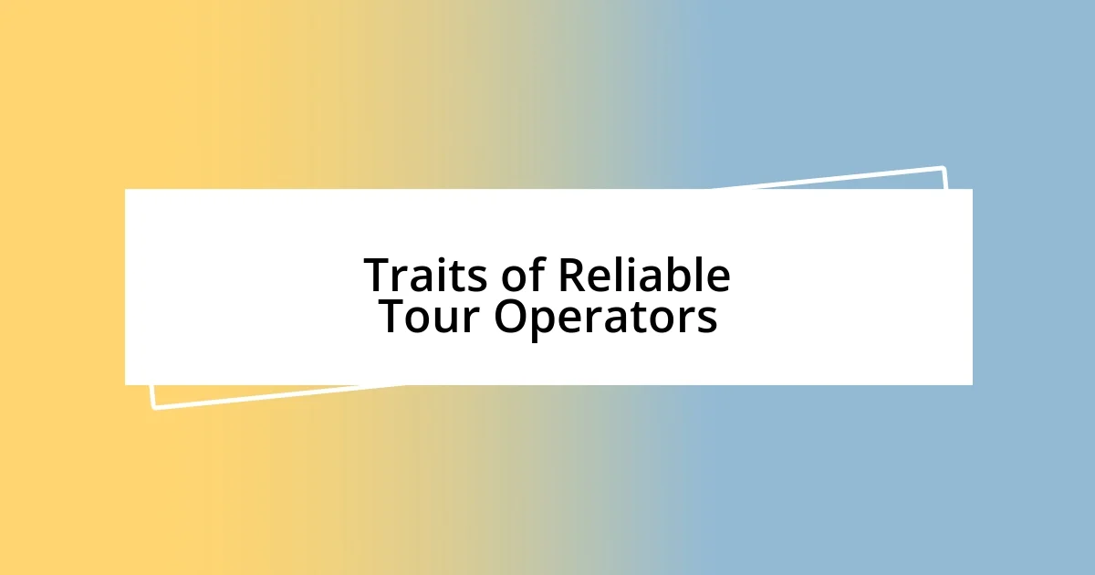 Traits of Reliable Tour Operators