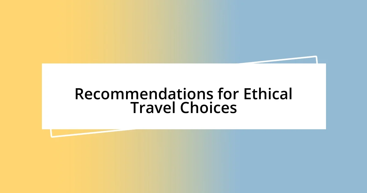 Recommendations for Ethical Travel Choices