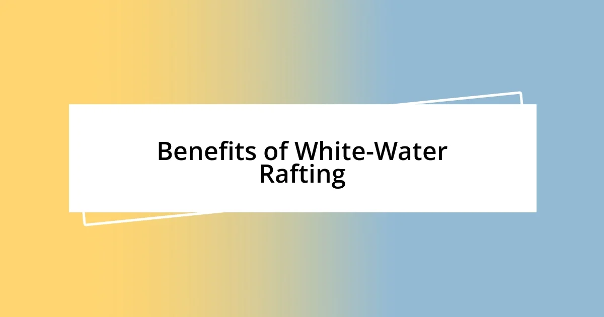 Benefits of White-Water Rafting