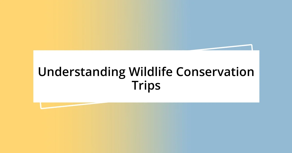 Understanding Wildlife Conservation Trips