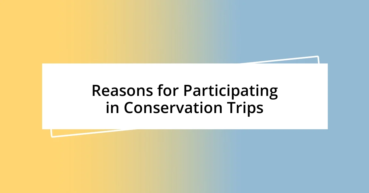 Reasons for Participating in Conservation Trips